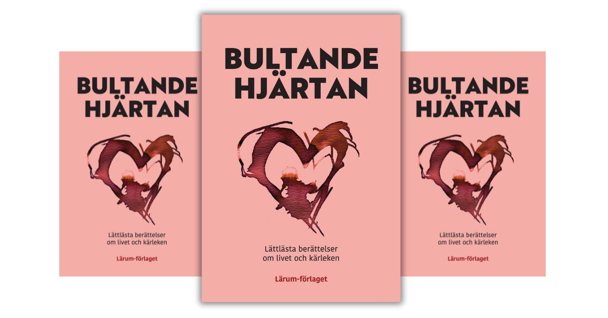 Pärmen av boken Bultande hjärtan - lättlästa berättelser om livet och kärleken.